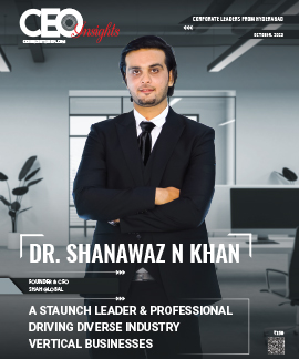 Dr. Shanawaz N Khan: A Staunch Leader & Professional Driving Diverse Industry Vertical Businesses